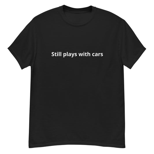 Still plays with cars Tee